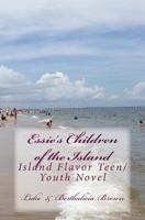 Essie's Children of the Island: Island Flavor Teen/ Youth Novel 1456592793 Book Cover