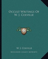 Occult Writings Of W. J. Colville 1162810025 Book Cover