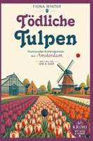 Tödliche Tulpen - Ein Amsterdam-Cosy-Crime (Ein Fall für Sem & Saar) (German Edition) B0HB5M1FG7 Book Cover