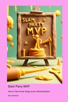 Slam Party MVP: How to Take Center Stage as the Ultimate Bottom 177890520X Book Cover