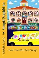 Stoopid (Stupid) Lies: How Low Will You Stoop? 1537062212 Book Cover