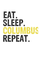 Eat Sleep Columbus Repeat Best Gift for Columbus Fans Notebook A beautiful: Lined Notebook / Journal Gift, Columbus Cool quote, 120 Pages, 6 x 9 ... Journal, Columbus Diary, Diary to Write, w 1650063334 Book Cover