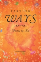 Parting Ways: Poetry by Liz 1644687267 Book Cover