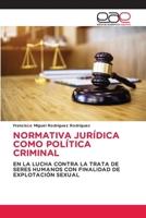 Normativa Jurídica Como Política Criminal (Spanish Edition) 6209623824 Book Cover
