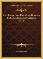 Ueber Einige Neue Und Wenig Bekannte Baltischsilurische Petrefacten 3743481014 Book Cover