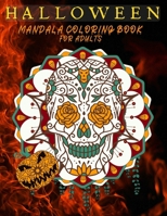 Halloween Mandala Coloring Books For Adults: Fun and Spooky Stress Relieving and Relaxing Designs B08JVKGT1F Book Cover