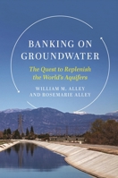 Banking on Groundwater: The Quest to Replenish the World's Aquifers 1642834386 Book Cover