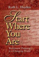 Start Where You Are: Retirement Planning in a Changing World 1886513651 Book Cover