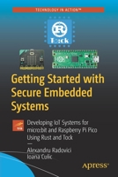 Getting Started with Secure Embedded Systems: Developing IoT Systems for micro:bit and Raspberry Pi Pico Using Rust and Tock 1484277880 Book Cover