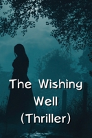 The Wishing Well (Thriller) B0DS1M8H18 Book Cover