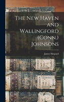 The New Haven and Wallingford (Conn.) Johnsons 1018569308 Book Cover