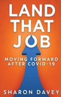 Land That Job - Moving Forward After Covid-19 4867477362 Book Cover