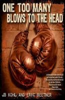 One Too Many Blows To The Head 1935171321 Book Cover