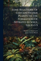 Some Relations Of Certain Higher Plants To The Formation Of Nitrates In Soils, Issues 1-5... 1279910852 Book Cover