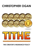 Tithe: The Creator's Insurance Policy B0F1YQQPYG Book Cover