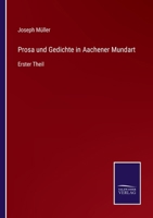 Prosa und Gedichte in Aachener Mundart: Erster Theil 3375051948 Book Cover