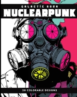 Nuclearpunk (Coloring Book): 28 Colorable Pages B0BW8VWCX5 Book Cover