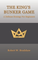 The King’s Bunker Game: A Defense Strategy for Beginners 1663237905 Book Cover