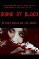 Bound by Blood: Collection of Short Stories of Vampire, Ghost and Other Creatures of the Night 1442115203 Book Cover