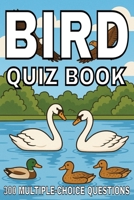 Bird Quiz Book: 300 Multiple-Choice Questions for Birdwatchers, Nature Lovers & Trivia Fans – With Answers and Explanations B0FMKD12GY Book Cover