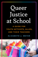 Queer Justice at School: A Guide for Youth Activists, Allies, and Their Teachers 0807786896 Book Cover