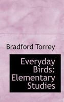 Everyday Birds: Elementary Studies (Classic Reprint) 0469481307 Book Cover