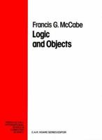 Logic and Objects (Prentice-Hall International Series in Computer Science) 013536079X Book Cover
