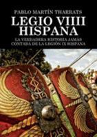 Legio VIIII Hispana La verdadera historia jamás contada de la Legión IX Hispana 8468675520 Book Cover