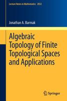 Algebraic Topology of Finite Topological Spaces and Applications 3642220029 Book Cover