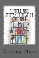 Rumple and Stiltskin Mustn't Grumble 1482560208 Book Cover