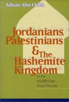 Jordanians, Palestinians, and the Hashemite Kingdom in the Middle East Peace Process 1878379887 Book Cover