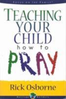 Teaching Your Child How to Pray 080248493X Book Cover