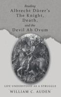 Reading Albrecht Dürer’s The Knight, Death, and the Devil Ab Ovum 1480828831 Book Cover