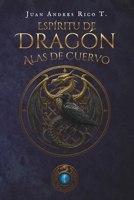 Espiritu de Dragon: Alas de Cuervo (Spanish Edition) B0GY5SRJZ8 Book Cover