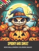 Spooky and Sweet: Kids Halloween Coloring Magic, 50 pages, 8.5x11 inches B0CGL9VKD5 Book Cover