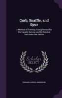Curb. Snaffle, and Spur 1015178693 Book Cover