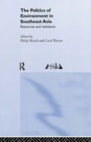 The Politics of the Environment in Southeast Asia: Resources and Resistance 0415172993 Book Cover
