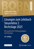 Lösungen zum Lehrbuch Steuerlehre 2 Rechtslage 2025: Mit zusätzlichen Prüfungsaufgaben und Lösungen (Bornhofen Steuerlehre 2 LÖ) 3658506393 Book Cover