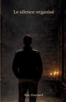Le silence organisé (French Edition) B0GPD3TGWV Book Cover