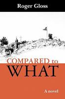Compared to What: A novel 1439239762 Book Cover