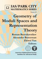 Geometry of Moduli Spaces and Representation Theory 1470435748 Book Cover