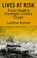 Lives at Risk: Public Health in Nineteenth-century Egypt: No. 24 (Comparative Studies of Health Systems & Medical Care) 0520063643 Book Cover