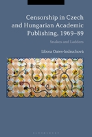Censorship in Czech and Hungarian Academic Publishing, 1969-89: Snakes and Ladders 1350253154 Book Cover