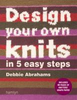 Design Your Own Knits in 5 Easy Steps 060061638X Book Cover