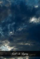 God Is Dying: Sermons On The Seven Last Words Of Jesus 1467946834 Book Cover