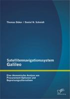 Satellitennavigationssystem Galileo: Eine ökonomische Analyse von Procurement-Optionen und Bepreisungsalternativen 3842881584 Book Cover