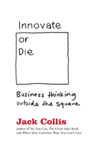 Innovate or Die: Outside the square business thinking 0732285062 Book Cover