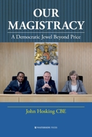 Our Magistracy: A Democratic Jewel Beyond Price 1909976741 Book Cover