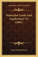 Nantucket Lands And Landowners V2 (1901) 1166621731 Book Cover
