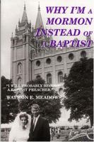 Why I'm a Mormon Instead of a Baptist 0533152348 Book Cover